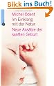 Im Einklang mit der Natur. Neue Ans�tze der sanften Geburt
