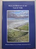 Wetland heritage of the Vale of York : an archaelogical survey