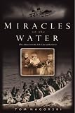 MIRACLES ON THE WATER: THE HEROIC SURVIVORS OF A WORLD WAR II U-BOAT ATTACK