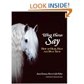 What Horses Say: How to Hear, Help and Heal Them