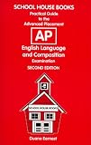 A Practical Guide to the Advanced Placement(AP) English Language and Composition Examination