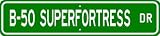 B-50 B50 SUPERFORTRESS Street Sign - High Quality Aluminum