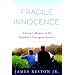 Fragile Innocence: A Father's Memoir of His Daughter's Courageous Journey