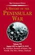 A History of the Peninsular War Volume VII: August 1813 to April 14,1814: St Sebastian's Capture,Wellington's Invasion (History of the Peninsular War)