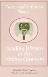 Plain And Ordinary Things : Reading Women In The Writing Classroom