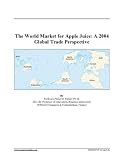 The World Market for Apple Juice: A 2004 Global Trade Perspective