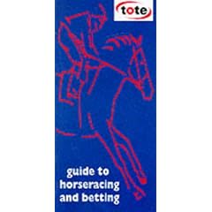 The Tote Guide to Horseracing and Betting
