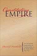 Constituting Empire: New York and the Transformation of Constitutionalism in the Atlantic World, 1664-1830 (Studies in Legal History)