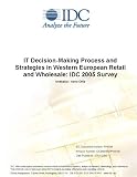 Review IDC Research  / IT Decision-Making Process and Strategies in Western European Retail and Wholesale: IDC 2005 Survey