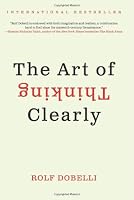 The Art of Thinking Clearly