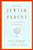 How to Be a Jewish Parent: A Practical Handbook for Family Life