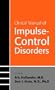 Clinical Manual of Impulse-control Disorders