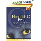 Hepatitis C Free: Alternative Medicine VS, The Drug Industry, The People Speak by  Lloyd Wright
