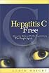 Hepatitis C Free: Alternative Medicine VS, The Drug Industry, The People Speak