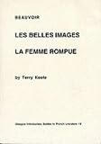 Beauvoir: Les Belles Images and La Femme Rompue (Glasgow Introductory Guides to French Literature)