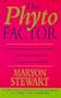 The Phyto Factor: A Revolutionary Way to Boost Overall Health - Reducing the Risk of Cancer, Heart Disease and Osteoporosis - And to Control the Menopause Naturally