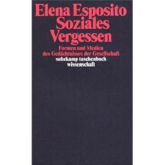 Soziales Vergessen: Formen und Medien des Ged�chtnisses der Gesellschaft (suhrkamp taschenbuch wissenschaft)