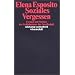 Soziales Vergessen: Formen und Medien des Ged�chtnisses der Gesellschaft (suhrkamp taschenbuch wissenschaft)