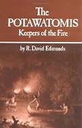 The Potawatomis: Keepers of the Fire (Civilization of the American Indian Series)