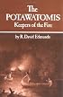 The Potawatomis: Keepers of the Fire (Civilization of the American Indian Series)