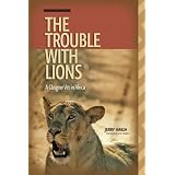 The Trouble with Lions: A Glasgow Vet in Africaby Dr. Jerry Haigh BVMS ...