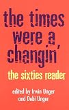 The Times Were a Changin: The Sixties Reader