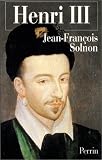 Henri III par Jean-François Solnon Henri III par Solnon