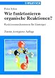 Wie funktionieren organische Reaktionen?: Reaktionsmechanismen f�r Einsteiger