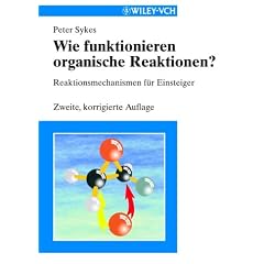 Wie funktionieren organische Reaktionen?: Reaktionsmechanismen f�r Einsteiger