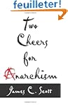Two Cheers for Anarchism: Six Easy Pi...