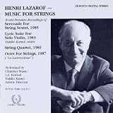 Henri Lazarof: Music for Strings - Serenade for String Sextet / Lyric Suite for Solo Violin / String Quartet / Octet for Strings