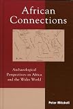 African Connections: An Archaeological Perspective on Africa and the Wider World (The African Archaeology Series)