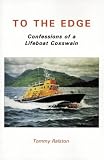 To the Edge: Confessions of a Lifeboat Coxswain