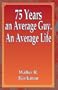 75 Years an Average Guy  an Average Life