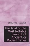 The Trial of the Most Notable Lawsuit of Ancient or Modern Times