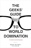 The Geeks Guide to World Domination: Be Afraid, Beautiful People