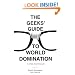 The Geeks' Guide to World Domination: Be Afraid, Beautiful People