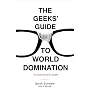 The Geeks' Guide to World Domination: Be Afraid, Beautiful People