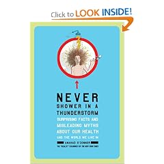 Never Shower in a Thunderstorm: Surprising Facts and Misleading Myths About Our Health and the World We Live In