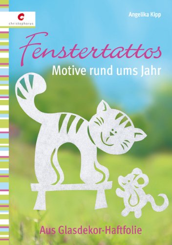 Christophorus-Verlag Fenstertattoos: Motive rund ums Jahr. Aus Glasdekor-Haftfolie