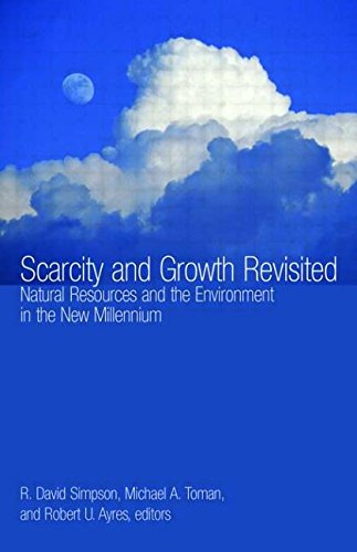 Scarcity and Growth Revisited: Natural Resources and the Environment in the New Millenium (Resources for the Future S)