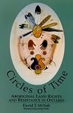Circles of Time: Aboriginal Land Rights and Resistance in Ontario