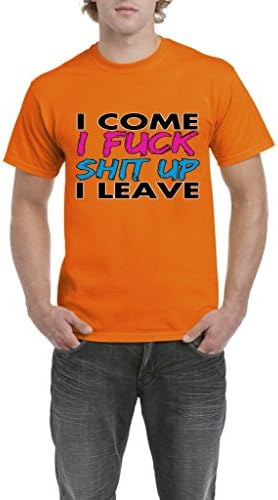 Acacia I Come I F.ck Shit Up I Leave Mens T-shirt Tee XX-Large Orange