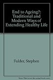 An end to ageing? : traditional and modern ways of extending healthy life