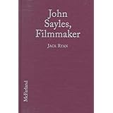 john sayles filmmaker a critical study of the independent writer director with a filmography and a bibliography