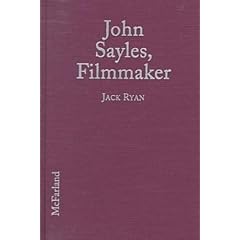 John Sayles, Filmmaker: A Critical Study of the Independent Writer-Director; With a Filmography and a Bibliography