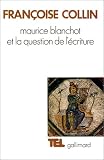 Maurice Blanchot et la question de l'�criture de Fran�oise Collin