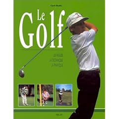 Le Golf : Les R�gles - La Technique - La Pratique