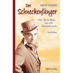 Der Schneckenf�nger. Oder: Wie ein �lbler doch noch Schauspieler wurde