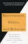 Environment, Ethics, and Behavior: The Psychology of Environmental Valuation and Degradation (New Lexington Press Management Series)